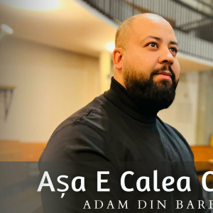 Adam Din Bărbulești - Așa E Calea Catre Cer (2024)