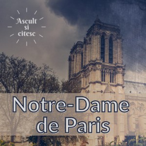 Ascult si Citesc - Notre Dame de Paris (2021)