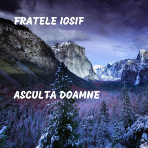 Fratele Iosiv - Asculta Doamne (2022)