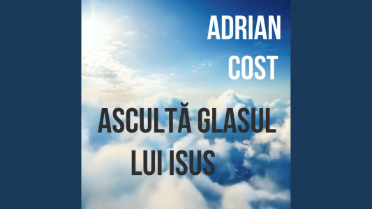 Adrian Cost - Asculta glasul lui Isus