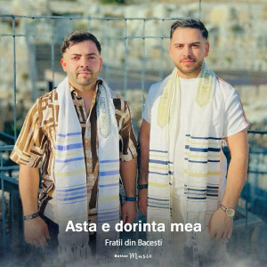 Fratii din Băcești - Asta E Dorinta Mea (2023)