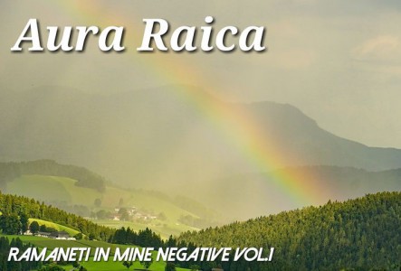 Aura Raica - Ramaneti in mine Negative Vol.1