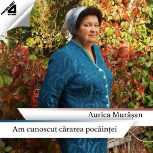Aurica Murășan - Am cunoscut cărarea pocăinței (2019)