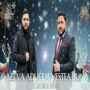 Lazar Samy Din Barbulesti - Azi Va Aducem Vestea Buna Colinda (2023)
