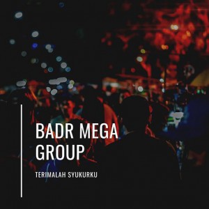 Badr Mega Group - Terimalah Syukurku (2019)