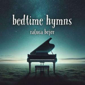 Raluca Bojor - Bedtime Hymns (2024)