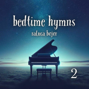 Raluca Bojor - Bedtime Hymns, Vol. 2 (2025)