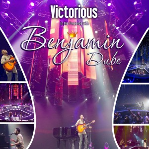 Benjamin Dube - Victorious In His Presence SD2 (2017)