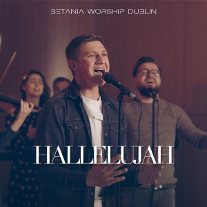Betania Worship Dublin - Hallelujah (2021)