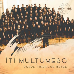 Betel Worship Cluj - Îți Mulțumesc Corul Tinerilor (2022)