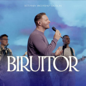 Betania Worship Dublin - Biruitor (2024)