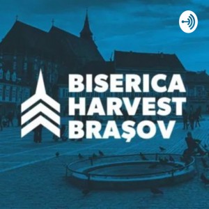 Biserica Harvest Brașov - Predici Partea 1 (2021)