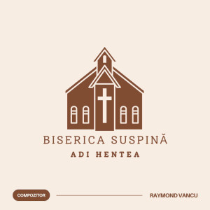 Adi Hentea - Biserica Suspină (2023)