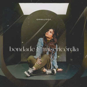Amanda Loyola - Bondade E Misericórdia (2021)