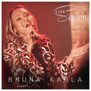 Bruna Karla - Bruna Karla Live Session (2017)