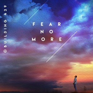 Building 429 - Fear No More (2019)