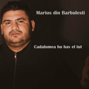 Marius Din Barbulesti - Cadalumea Ho Hav El Tut (2012)