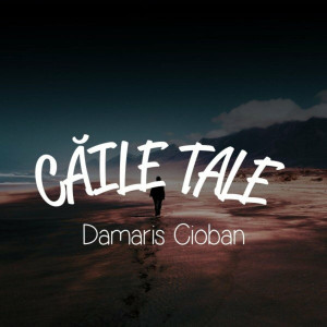 Damaris Cioban - Căile Tale (2021)
