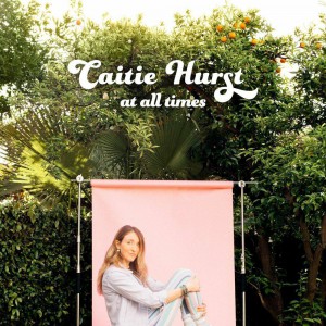 Caitie Hurst - At All Times (2020)