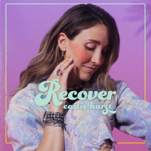 Caitie Hurst - Recover (2020)