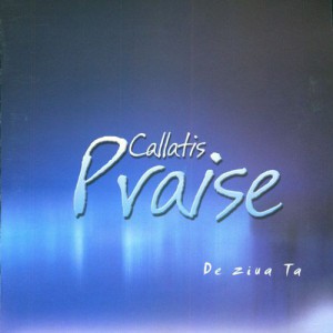 Callatis Praise - De ziua Ta