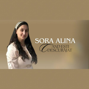 Sora Alina - Cand Esti Descurajat (2024)