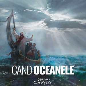 Andrei Stoica - Cand Oceanele (Negativ) (2023)
