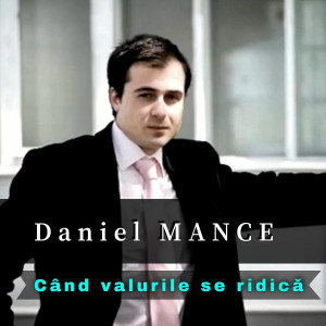 Daniel Mance - Când Valurile Se Ridică (2025)