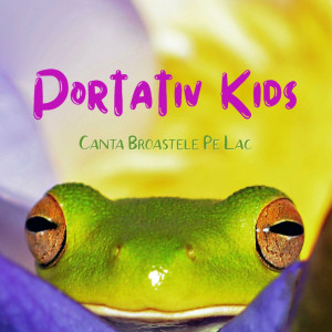 Portativ Kids - Canta Broastele Pe Lac (2024)