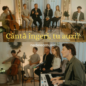 nedeleamusic - Cântă Îngerii, Tu Auzi (2024)