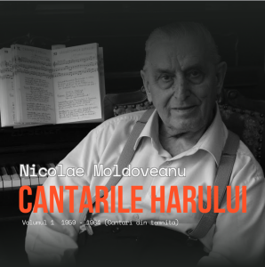 Nicolae Moldoveanu - Cantarile Harului - Volumul 1  1959 - 1964 (Cantari din temnita)