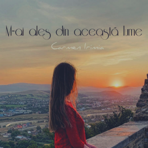Carmen Irimia - M-ai Ales Din Aceasta Lume (2020)
