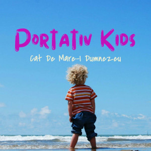 Portativ Kids - Cat De Mare-I Dumnezeu (2024)