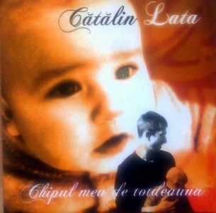 Catalin Lata - Chipul meu de totdeauna