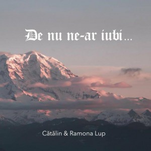 Catalin si Ramona Lup - De Nu Ne-Ar Iubi (2020)