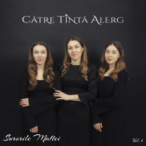Surorile Maftei - Către Tine Alerg Vol. 1 (2025)