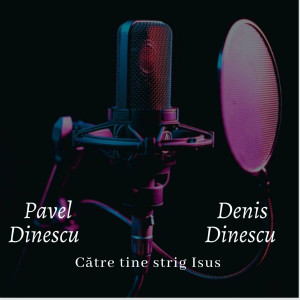 Pavel Dinescu - Catre Tine Strig Isus (2023)