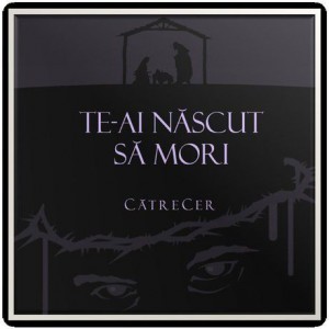 CatreCer - Te-Ai Nascut Sa Mori (2015)