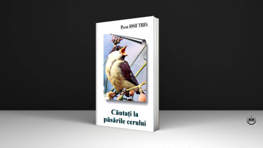 Pr. Iosif Trifa - Căutați la păsările cerului