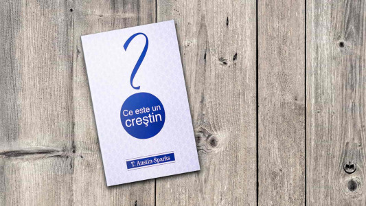 T. Austin-Sparks - Ce este un creștin?