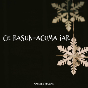 Muzica Crestina Noua - Ce Rasun-Acuma Iar (2024)