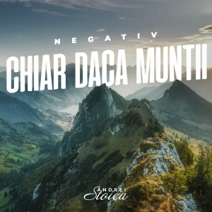 Andrei Stoica - Chiar Daca Muntii (Negativ) (2023)