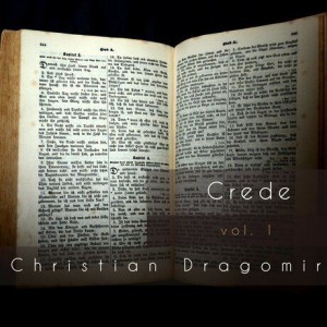 Christian Dragomir - Crede Vol. 1 (2000)