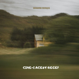Beniamin Mutaşcu - Cine-I Acest Rege (2025)
