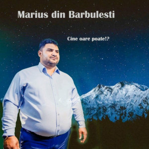 Marius Din Barbulesti - Cine Oare Poate! (2021)