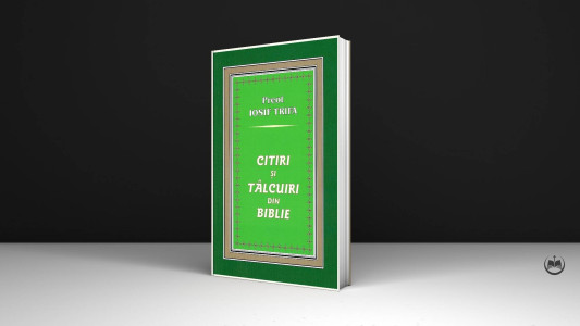 Pr. Iosif Trifa - Citiri și tâlcuiri din Biblie