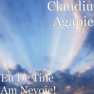 Claudiu Agapie - Eu De Tine Am Nevoie! (2019)