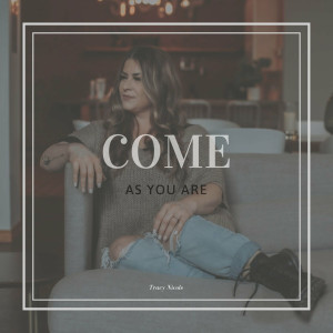 Tracy Nicole - Come As You Are (2022)