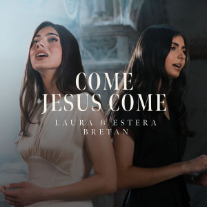Laura Bretan - Come Jesus Come (2025)
