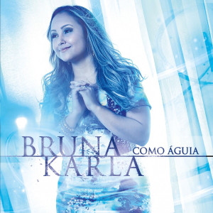 Bruna Karla - Como Águia (2014)